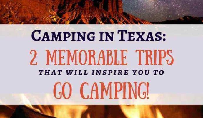 Camping-in-Texas-2-trips-that-will-inspire-you-690x400 Camping in Texas - Tent to Trailer Adventures!