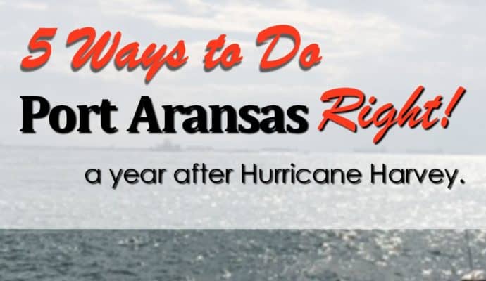 5-ways-to-do-Port-Aransas-right-one-year-after-hurricane-690x400 Five Ways to Do Port Aransas Right | One Year After Hurricane Harvey