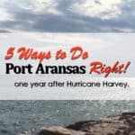 Five Ways to Do Port Aransas Right | One Year After Hurricane Harvey