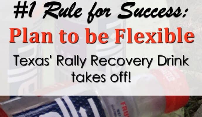 Texas-Rally-Recovery-Drink-takes-off-with-plan-to-be-flexible-690x400 Plan to be flexible | #1 Lesson from Rally Recovery Drink | Texas startup success