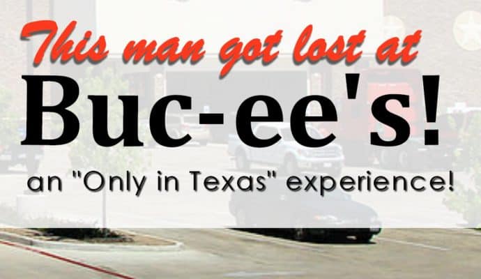 This-man-got-lost-at-Buc-ees-690x400 Lost at Buc-ee's | How weird family stories start